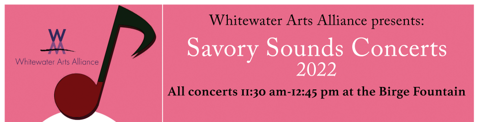Whitewater Arts Alliance presents: Savory Sounds Concerts 2022